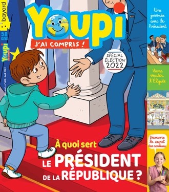 No 403 Avril 2022 Youpi J'ai compris : À quoi sert le président de la République?