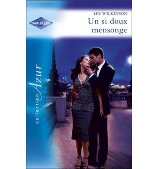 WILKINSON, Lee : 1507 Un si doux mensonge, Azur HARLEQUIN 9780373437535