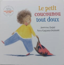 DUBÉ, Jasmine : Le petit coucounou tout doux ABPQ 9782925272182