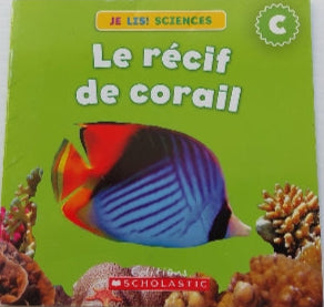 Je lis! Sciences, Le récif de corail, Niveau C, SCHOLASTIC 9781443120920