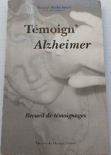 Société Alzheimer Chaudière-Appalaches Témoign'Alzheimer, Recueil de témoignages