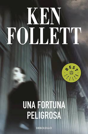 FOLLET, Ken : Una fortuna peligrosa 9788497931939