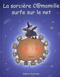 La Sorcière C@momille surfe sur le net SORBIER 9782732036274