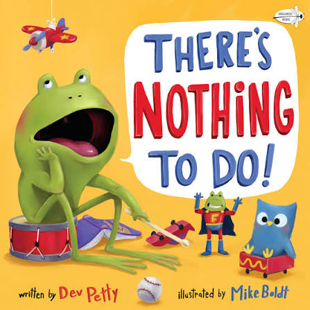 PETTY BOLDT : There's Nothing to Do! DRAGONFLY BOOKS 9780593118979