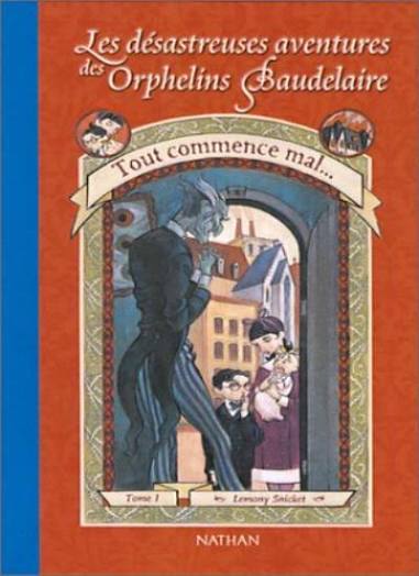 SNICKET, L : Désastreuses aventures des orphelins Baudelaire T1 Tout commence mal NATHAN 9782092823538