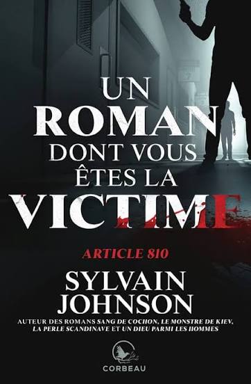 JOHNSON, Sylvain : Un roman dont vous êtes la victime, Article 810 CORBEAU 9782898190841