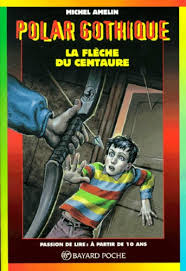 AMELIN, Michel : Polar gothique T408 La flèche du centaure BAYARD 9782227738133