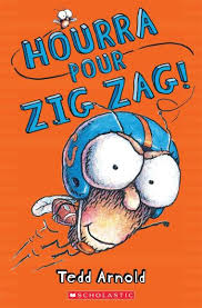 ARNOLD, Tedd: Hourra pour Zig Zag! SCHOLASTIC 9781443173070