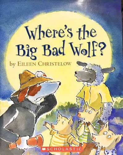CHRISTELOW, Eileen : Where's the Big Bad Wolf? SCHOLASTIC 9780439684873