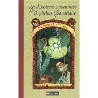SNICKET, L : Désastreuses aventures des orphelins Baudelaire T8 Panique à la clinique NATHAN 9782092826089