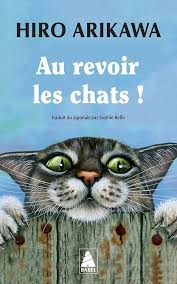 ARIKAWA, Hiro : Au revoir les chats ! BABEL 9782330206116