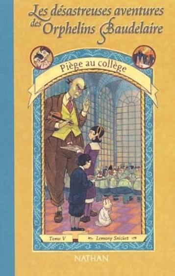 SNICKET, L : Désastreuses aventures des orphelins Baudelaire T5 Piège au collège NATHAN 9782092825990