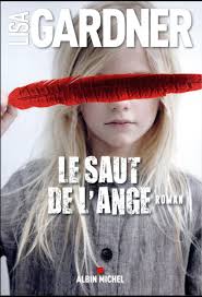 GARDNER, Lisa: Le saut de l'ange ALBIN  MICHEL 9782226319272