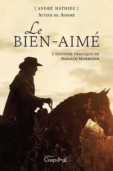 MATHIEU, André : Le Bien-aimé : l' histoire tragique de Donald Morrison COUP D'OEIL 9782897687823