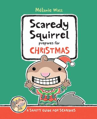 WATT, Mélanie : Scaredy Squirrel prepares for Christmas KIDS CAN PRESS 9781771380386