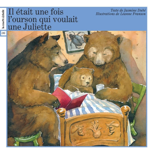 DUBÉ FRANSON : Il était un fois L'ourson qui voulait une Juliette COURTE ÉCHELLE 9782890213029