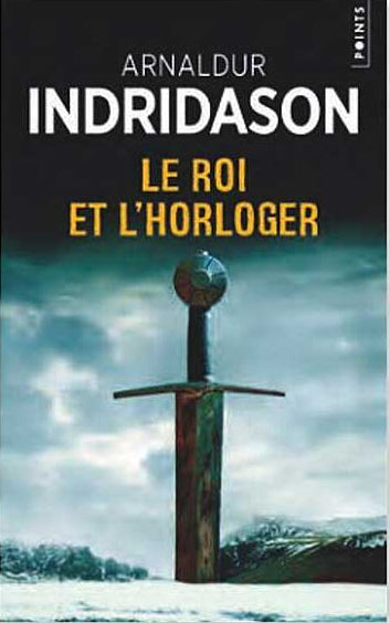 INDRIDASON, Arnaldur : Le Roi et l'horloger POINTS 9791041415250