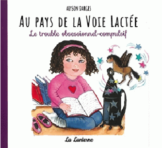 DARGIS, Alyson : Au pays de la voie lactée, Le trouble obsessionnel compulsif LANTERNE 9782981869845