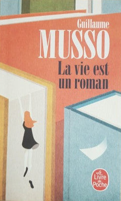 MUSSO, Guillaume : La vie est un roman, LE LIVRE DE POCHE 9782253237648