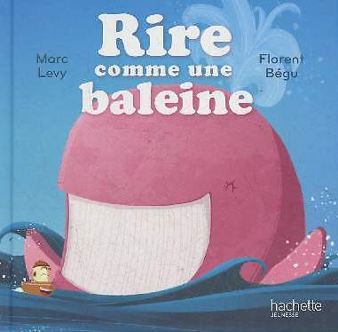 LÉVY BÉGU Rire comme une baleine HACHETTE 9791094132302