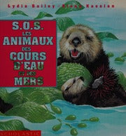 BAILEY KASSIAN : S.O.S. Les animaux des cours d'eau et des mers, SCHOLASTIC 9780590730679