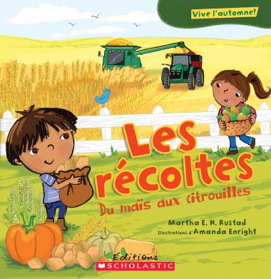 RUSTAD ENRIGHT : Vive l'automne, Les récoltes de maïs aux citrouilles SCHOLASTIC 9781443136419