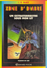 BLACK, J. R. Zone d'ombre T108 Un extraterrestre sous mon lit BAYARD 9782227729223